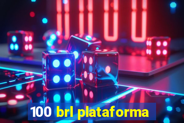 100 brl plataforma